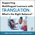 Supporting Multilingual Learners with Translation: What's the Right ...